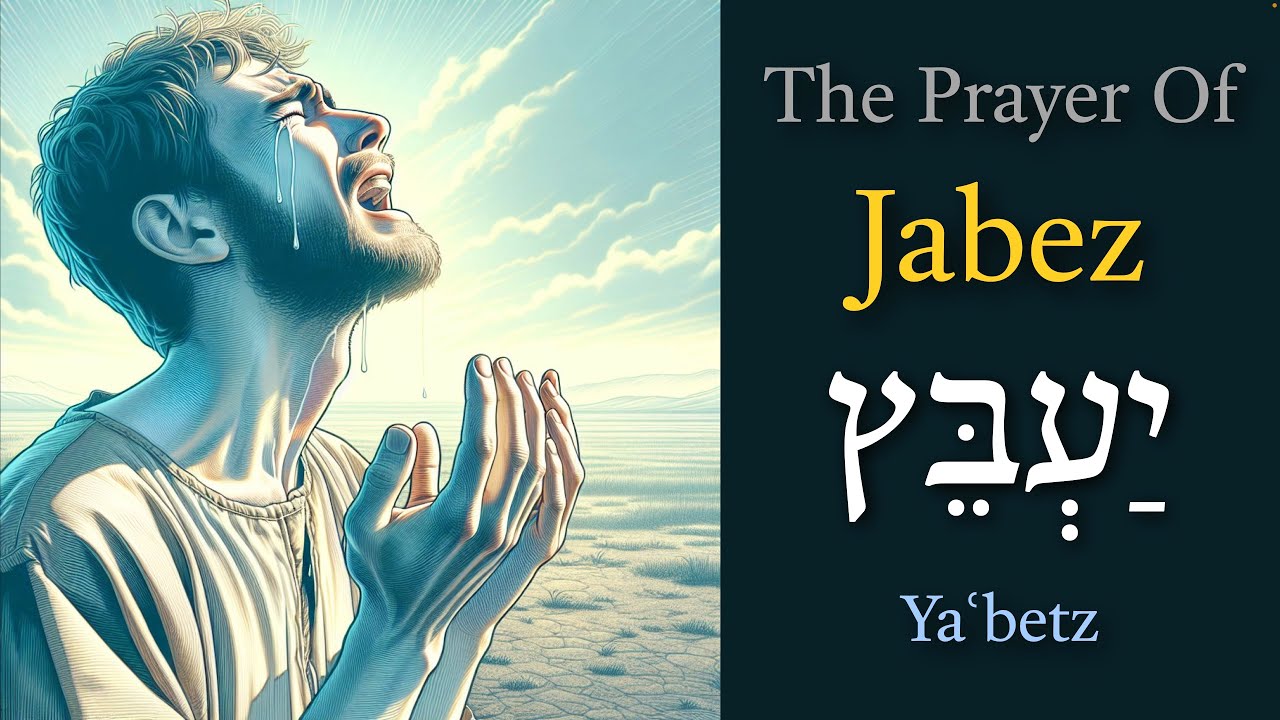 Jabez (Yabetz) - His Name & His Prayer