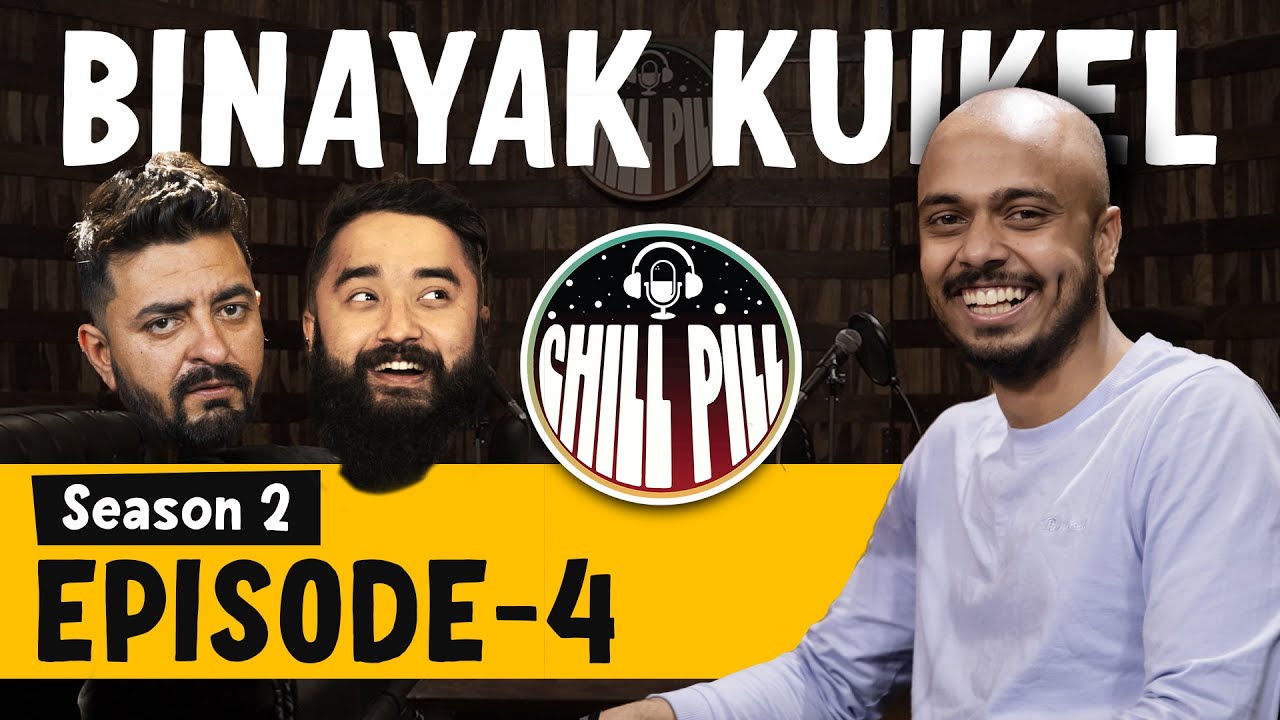 CHILL PILL | EP 13 | ft. BINAYAK KUIKEL