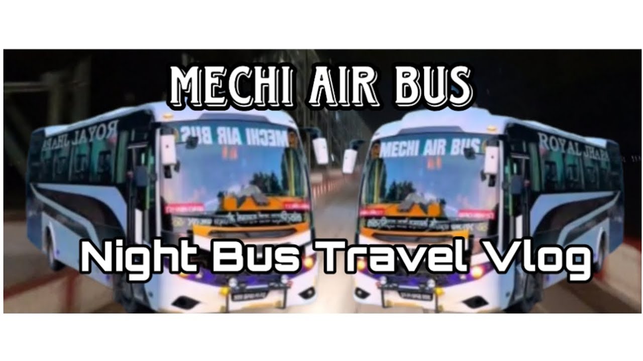 Traveling With Mechi Air Bus Chitwan to Jhapa | Kathmandu Kakarvitta | Ragab Basnet @MechiAirBus 
