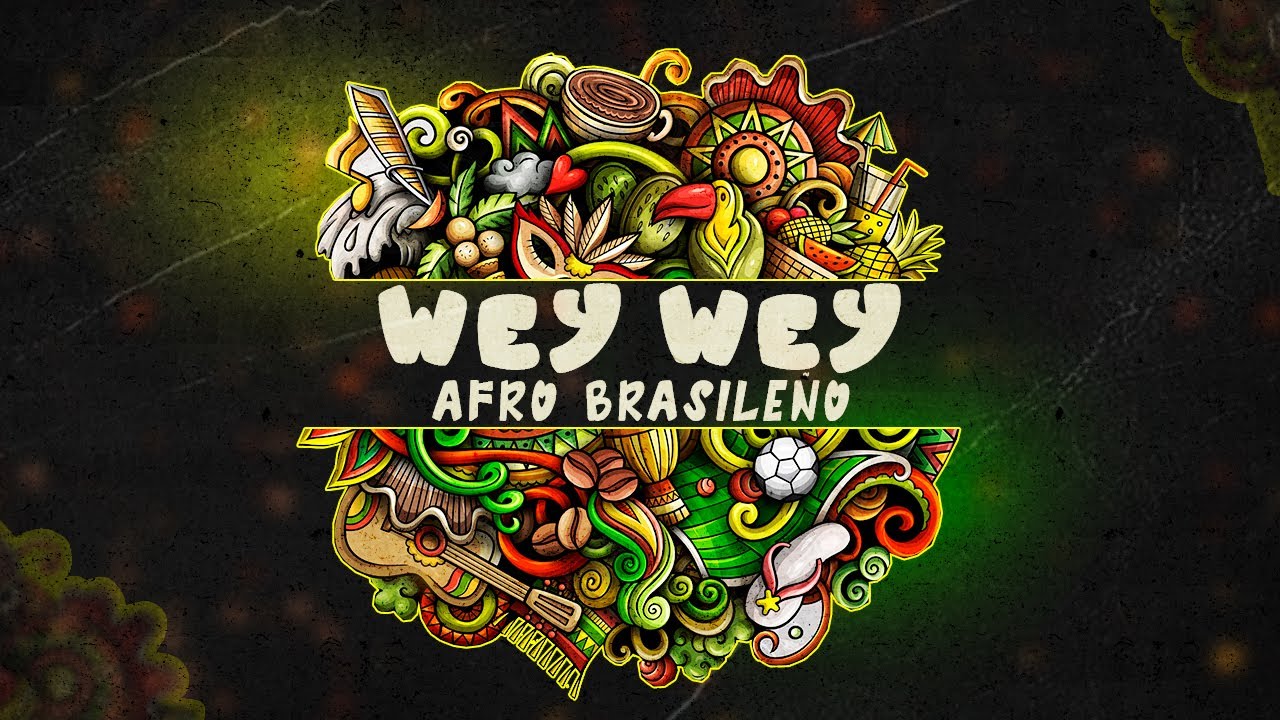 Wey Wey - Afro Brasile&ntilde;o - uy oi oi
