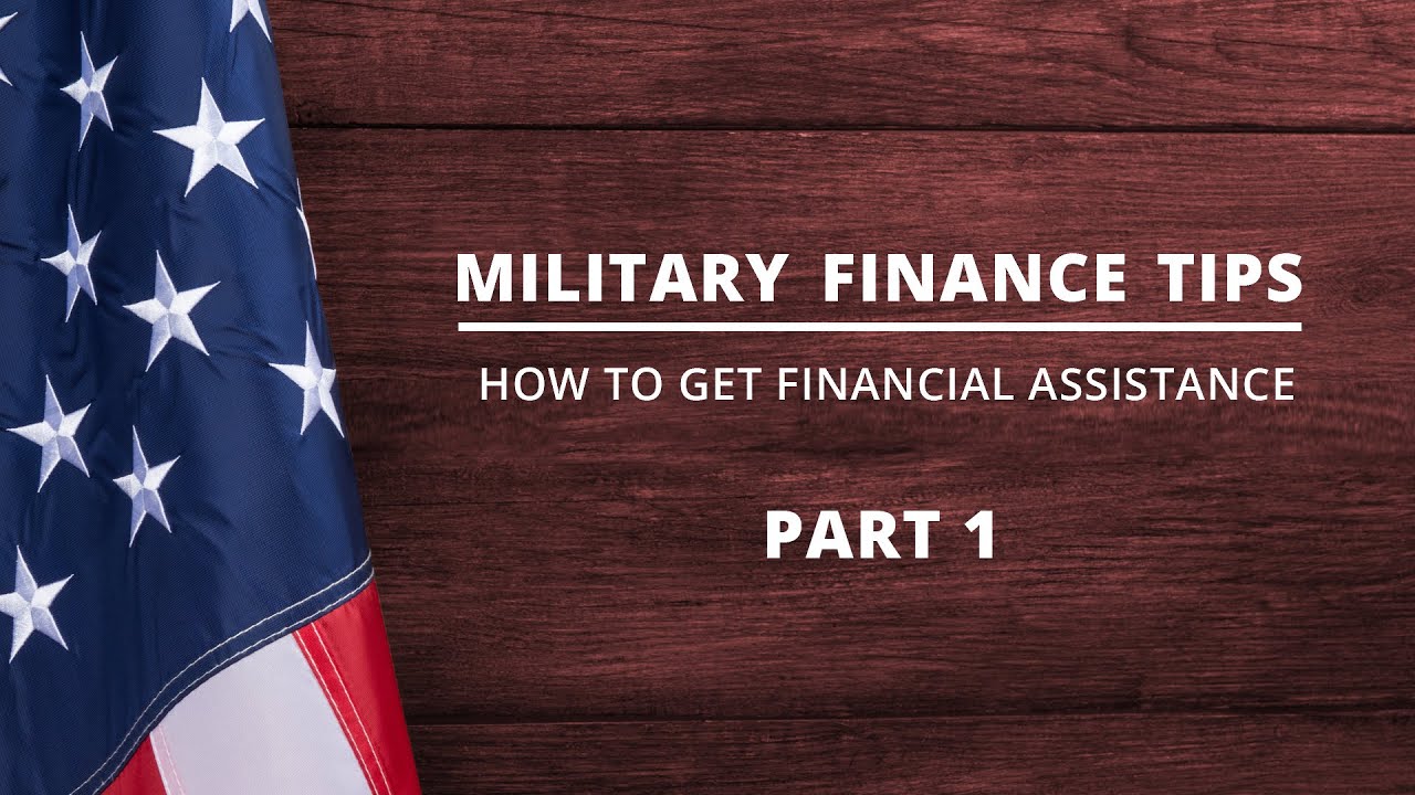 MILITARY FINANCE TIPS & HOW TO GET FINANCIAL ASSISTANCE   PART 1