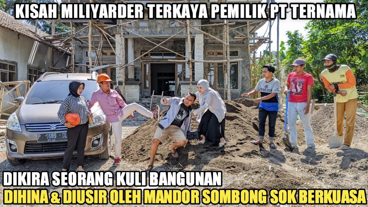 MILIYARDER TERKAYA PEMILIK PT TERNAMA DIKIRA KULI BANGUNAN, DIHINA & DIUSIR OLEH MANDOR SOK BERKUASA