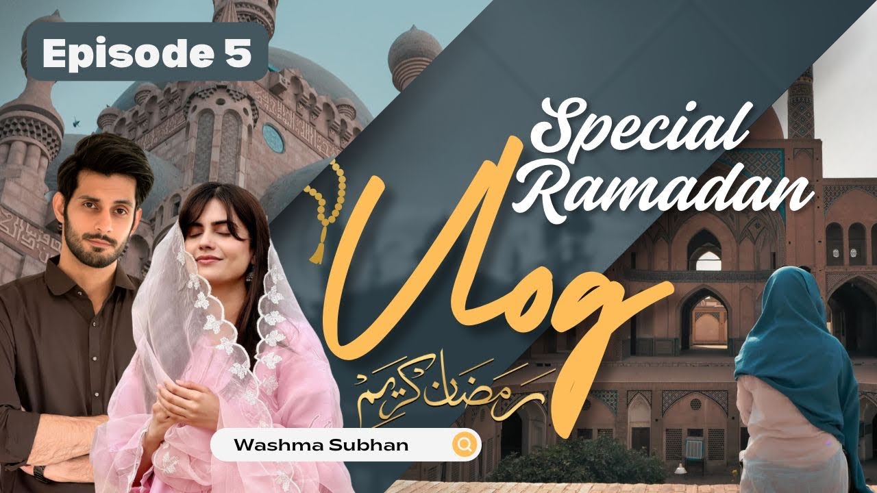 Ramadan Day 4 | Washma Fatima | Subhan Awan