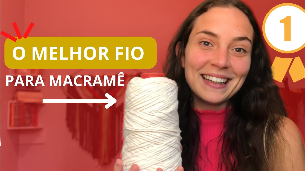 Qual o Melhor Fio para Come&ccedil;ar no Macram&ecirc;?