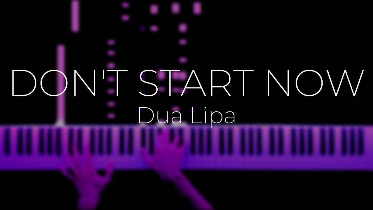 Dua Lipa - DON'T START NOW (Piano Cover)