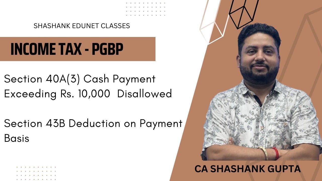 Sec. 40A(3) Cash Payment Exceeding Rs. 10000 | Sec. 43B Deduction on Payment Basis | Income Tax | CA