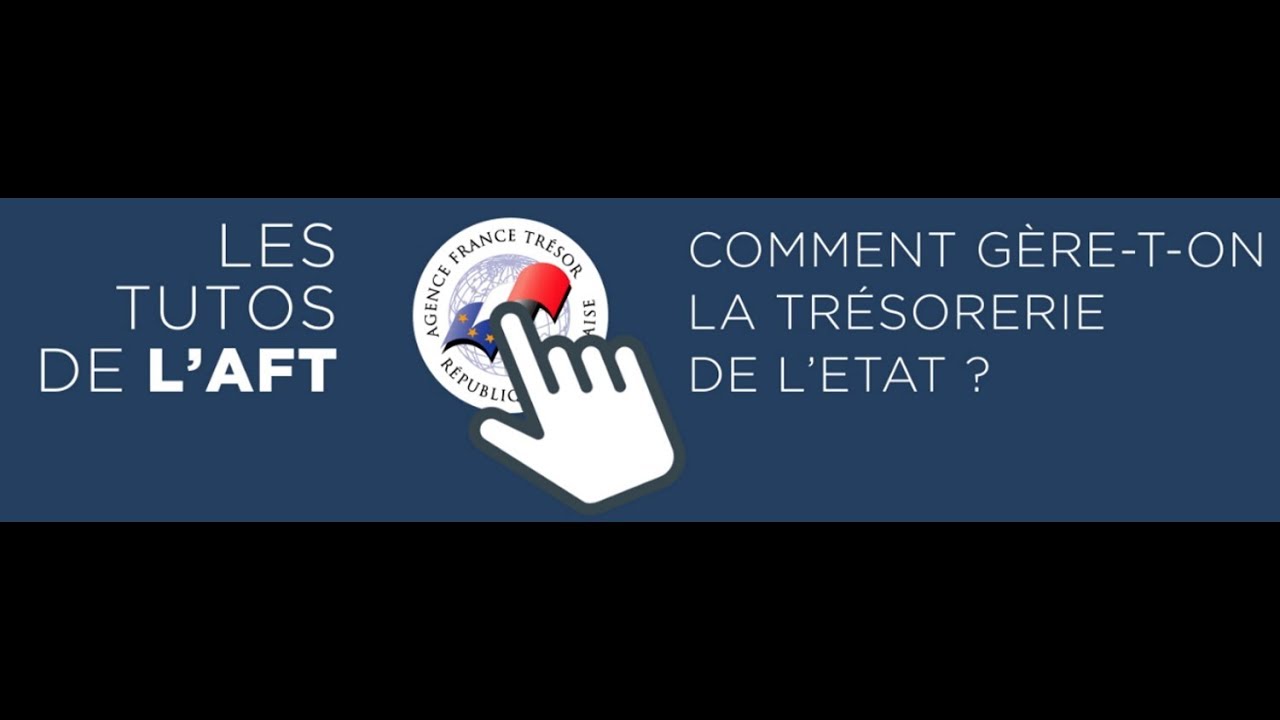Les Tutos de l'AFT : Comment g&egrave;re-t-on la tr&eacute;sorerie de l'&Eacute;tat ?