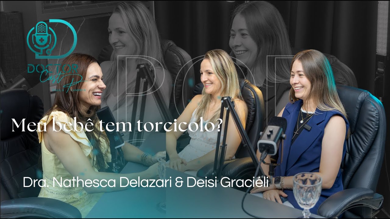 Meu bebê tem torcicolo? | DoctorCast com Deisi Paludo e Natchesca Delazari