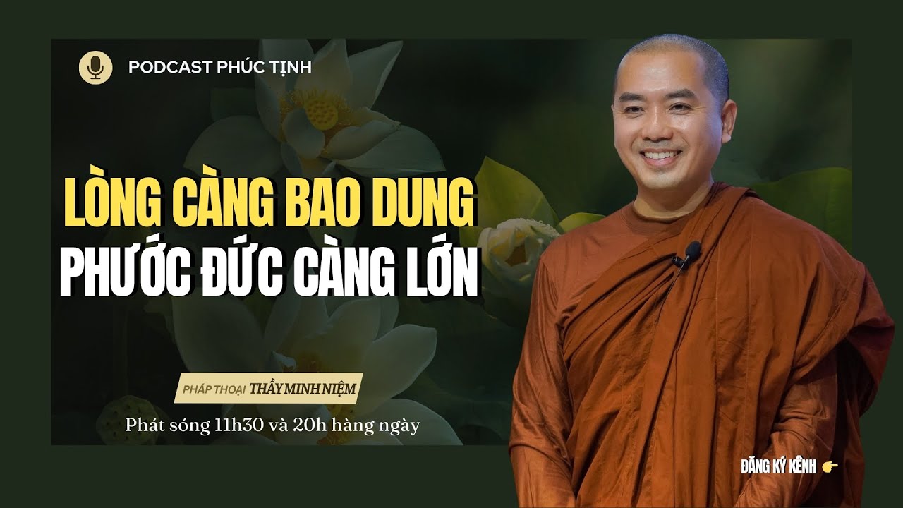 L&ograve;ng C&agrave;ng Bao Dung, Phước Đức C&agrave;ng Lớn | Thầy Minh Niệm | Ph&uacute;c Tịnh