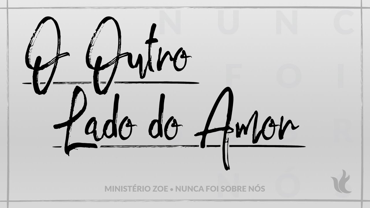 Minist&eacute;rio Zoe  -  O Outro Lado do Amor (&Aacute;udio Oficial)