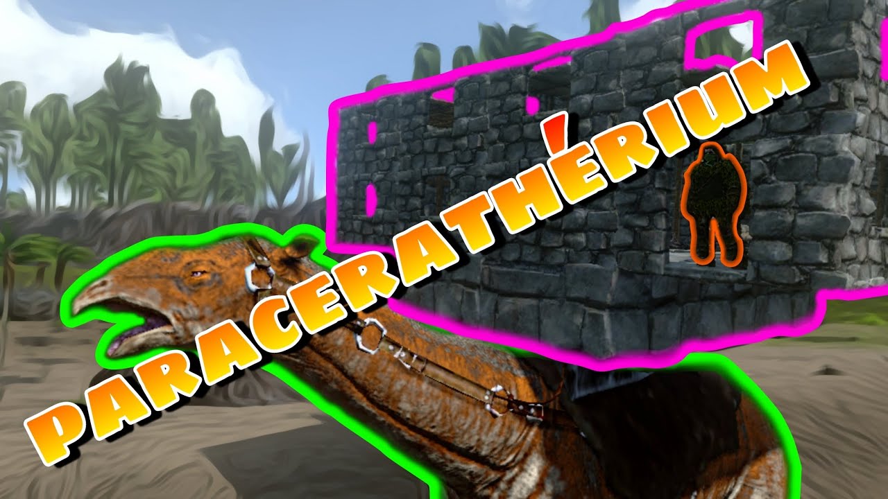 paracer/paraceratherium doma usos estará infravalorado especificaciones de la plataforma ark mobile