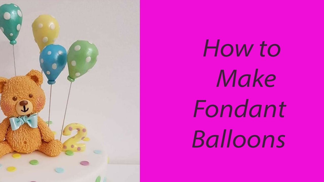 How to Make Fondant Balloons Video Tutorial