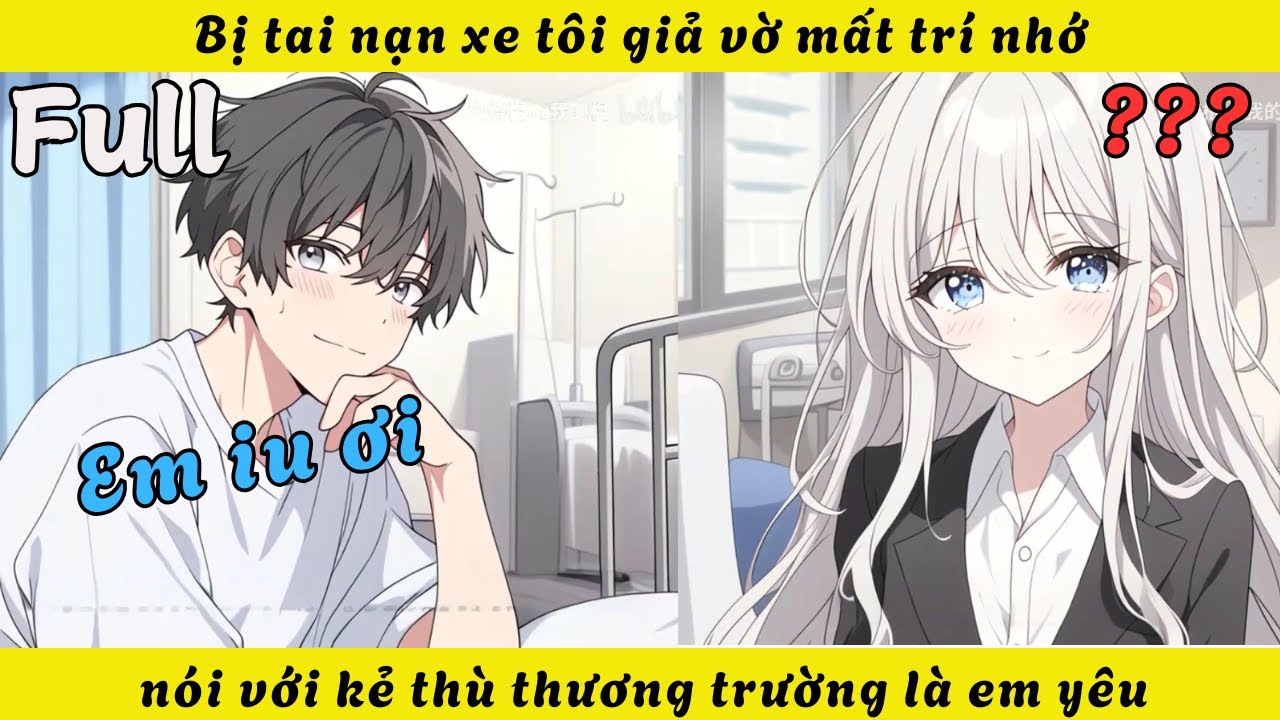 FULL | Bị tai nạn xe tôi giả vờ mất trí nhớ nói với kẻ thù thương trường là em yêu