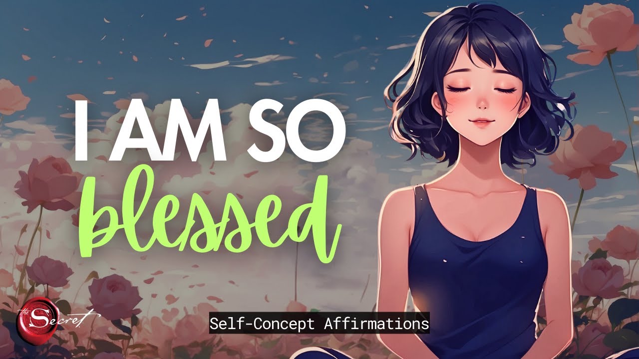 I AM SO BLESSED AFFIRMATIONS| SELF-CONCEPT| LISTEN DAILY (FAST RESULTS!!!) 🦋✨