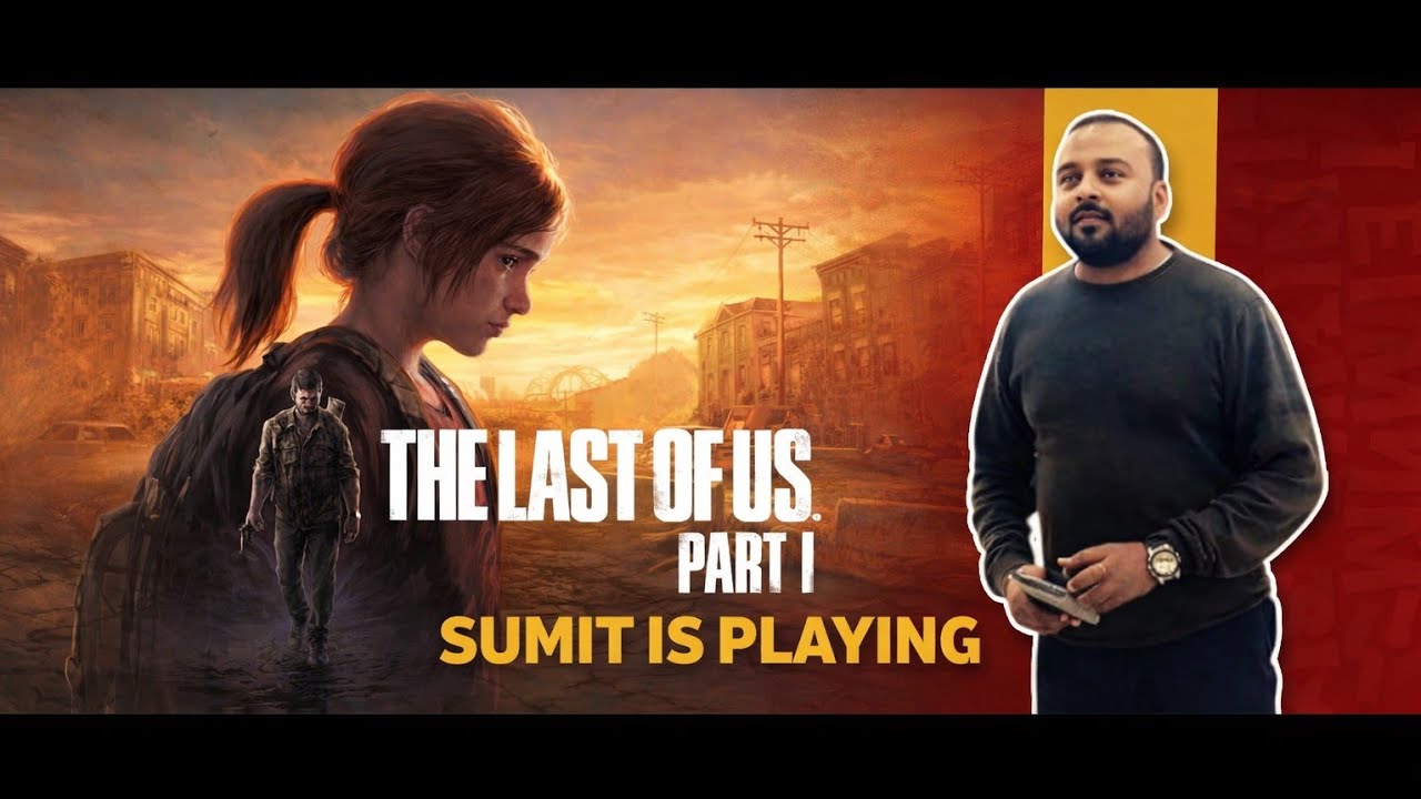 Sumit Is Playing The Last of Us PS5 | Live Gameplay