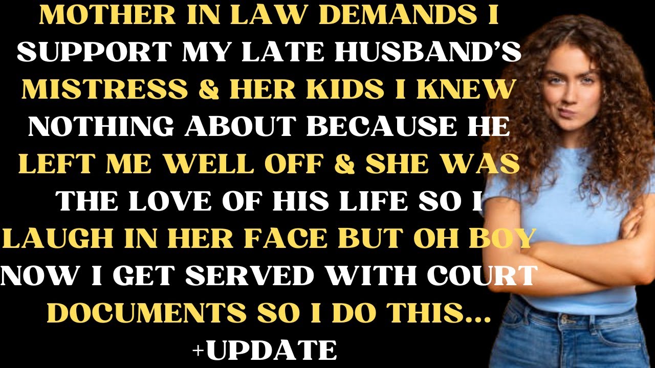 Mother in law demands I support my later husband's mistress & her kids I never knew about because