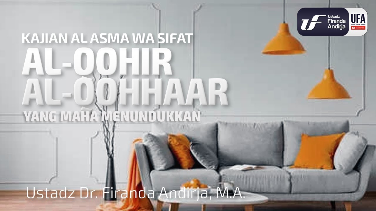 Al-Qohir - Al-Qohhaar (Maha Menundukkan)- Ustadz Dr. Firanda Andirja, M.A