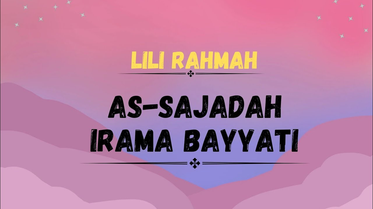 (FULL SURAH AS-SAJADAH IRAMA BAYYATI) || LILI RAHMAH
