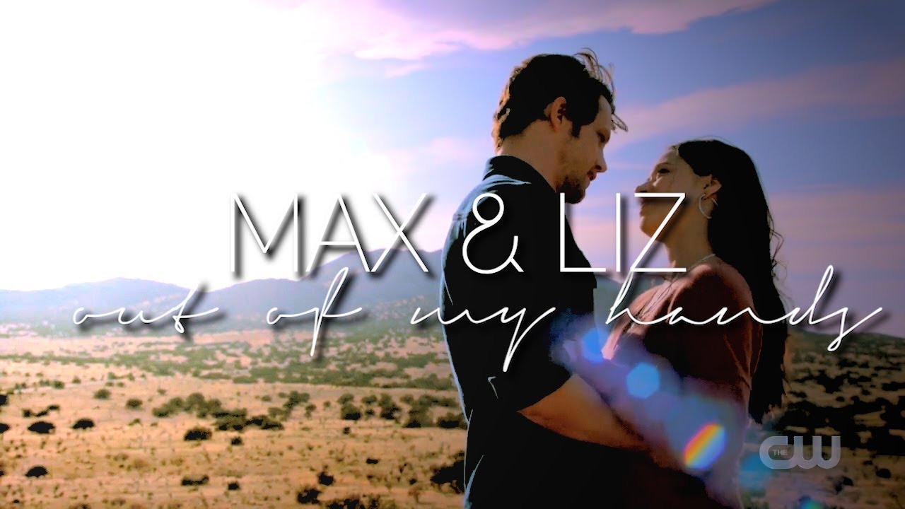 Max & Liz | Out Of My Hands (+1x09)