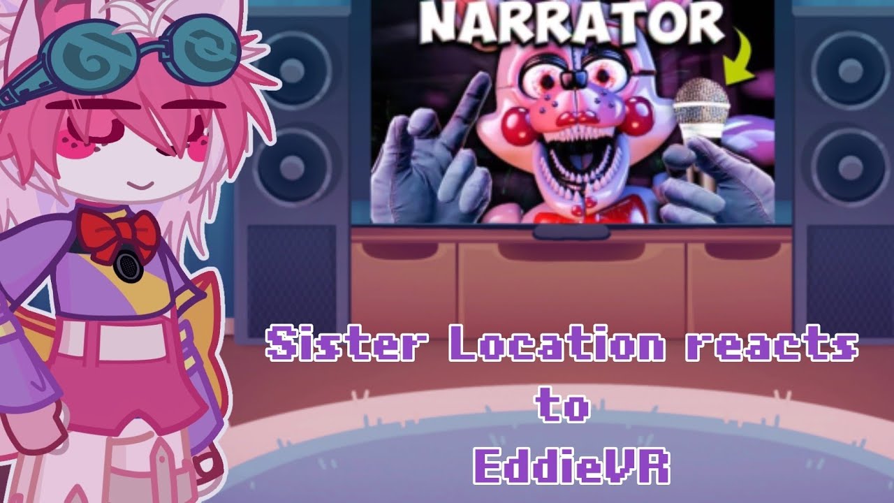 Sister Location react to EDDIE VR || FNAF 5 || GL2 || 4/6