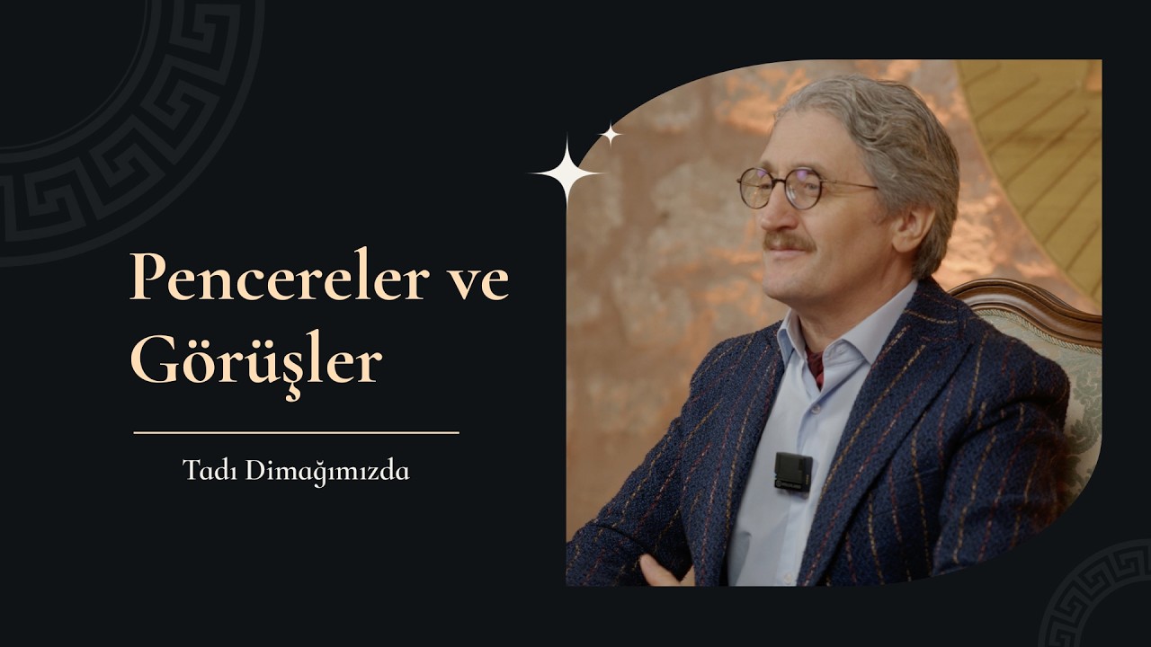 Tadı Dimağımızda | Pencereler ve Görüşler