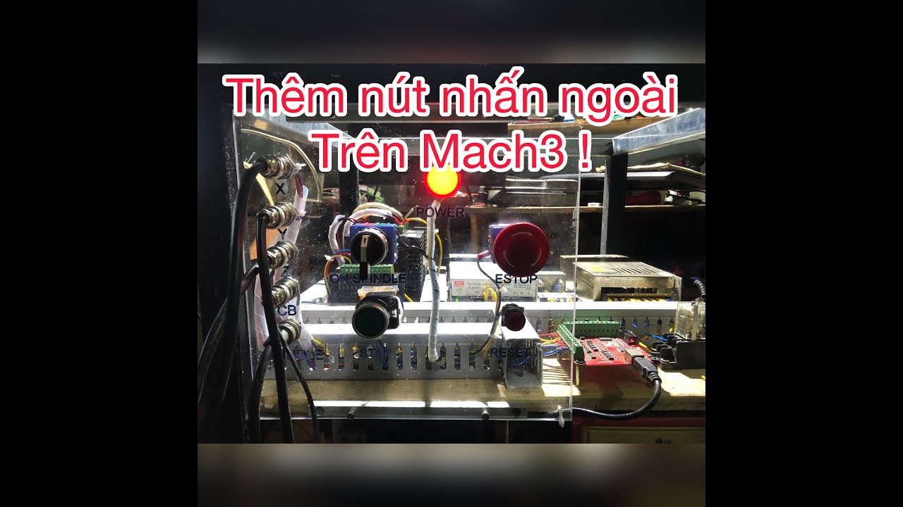 Gán Nút Nhấn Ngoài Trong Mach3 . Trên Máy CNC Tự Chế ! _ Assign External Button In Mach3