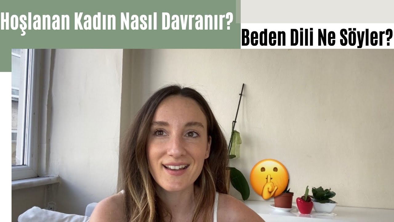 Hoşlanan Kadın Nasıl Davranır? Beden Dili Ne Söyler?