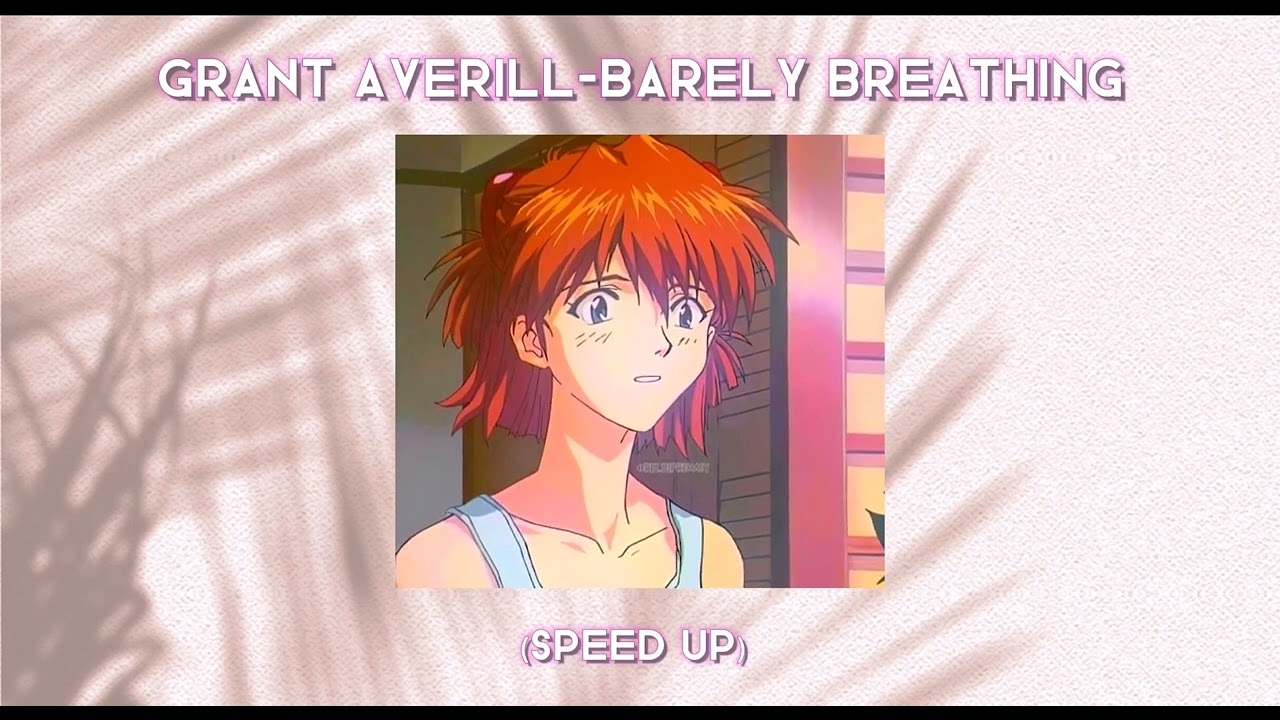 grant averill-barely breathing (speed up)