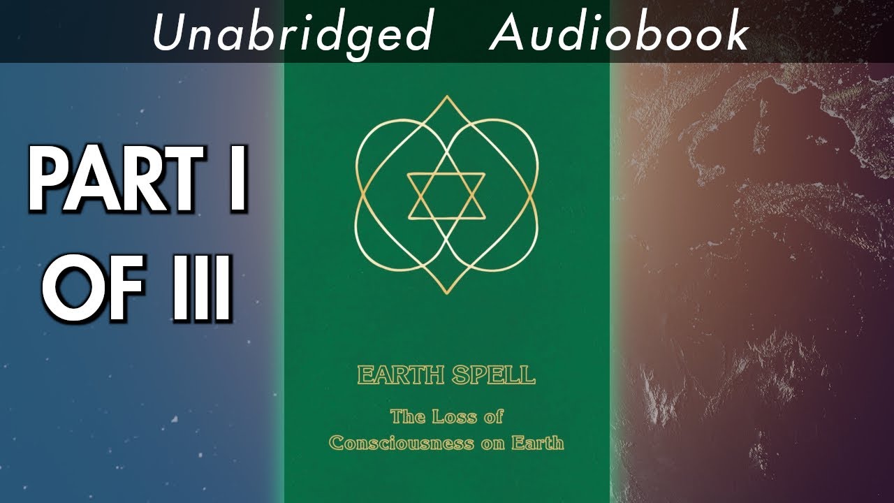 Earth Spell. The Loss of Consciousness on Earth [Part 1 of 3]
