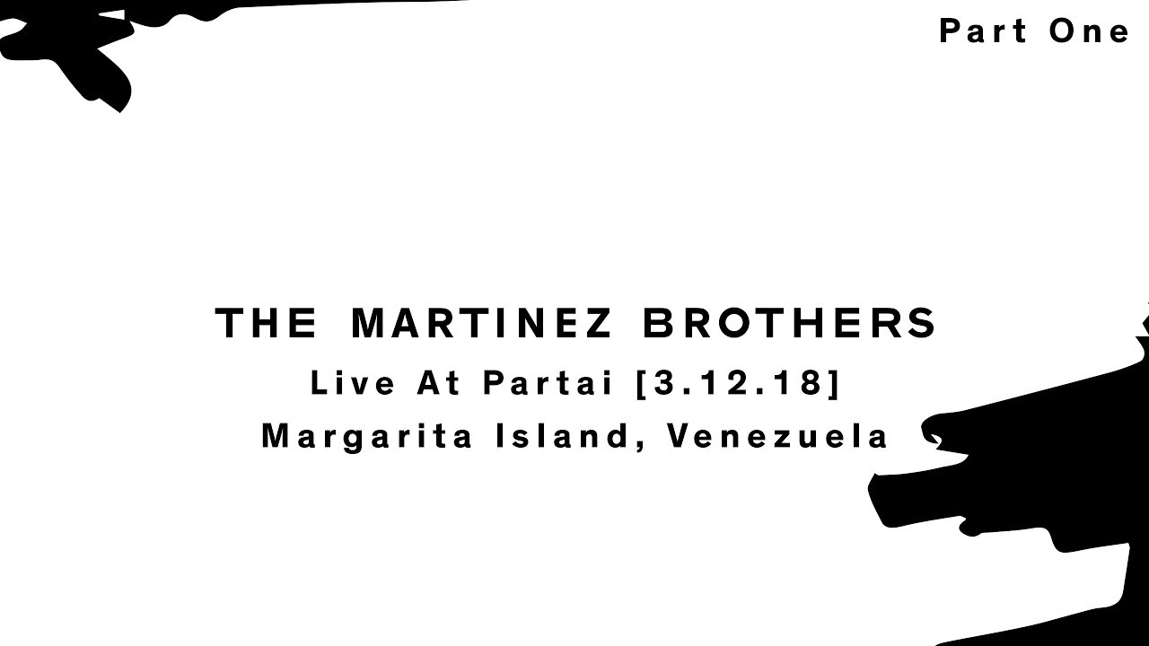 The Martinez Brothers - Live At Partai (Part One) [3.12.18]