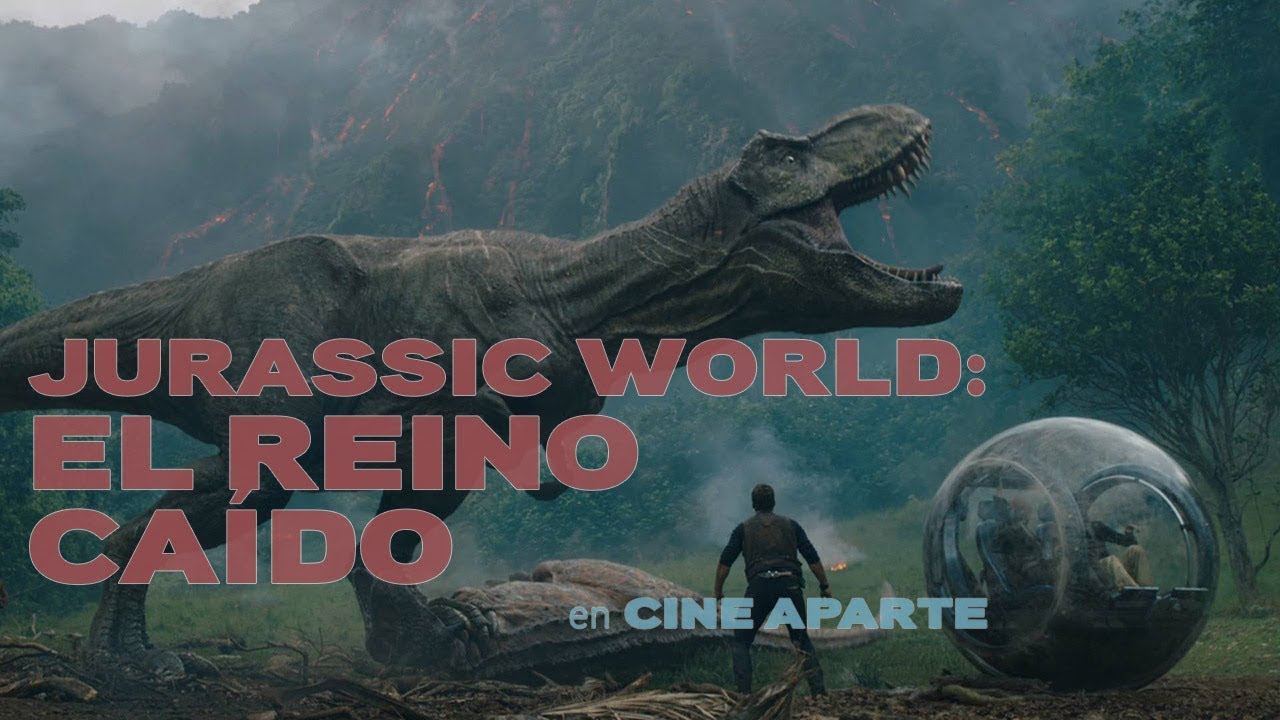 Cine aparte: Jurassic World. El reino caído