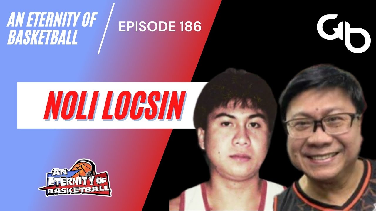 An Eternity of Basketball Episode 187: Noli Locsin