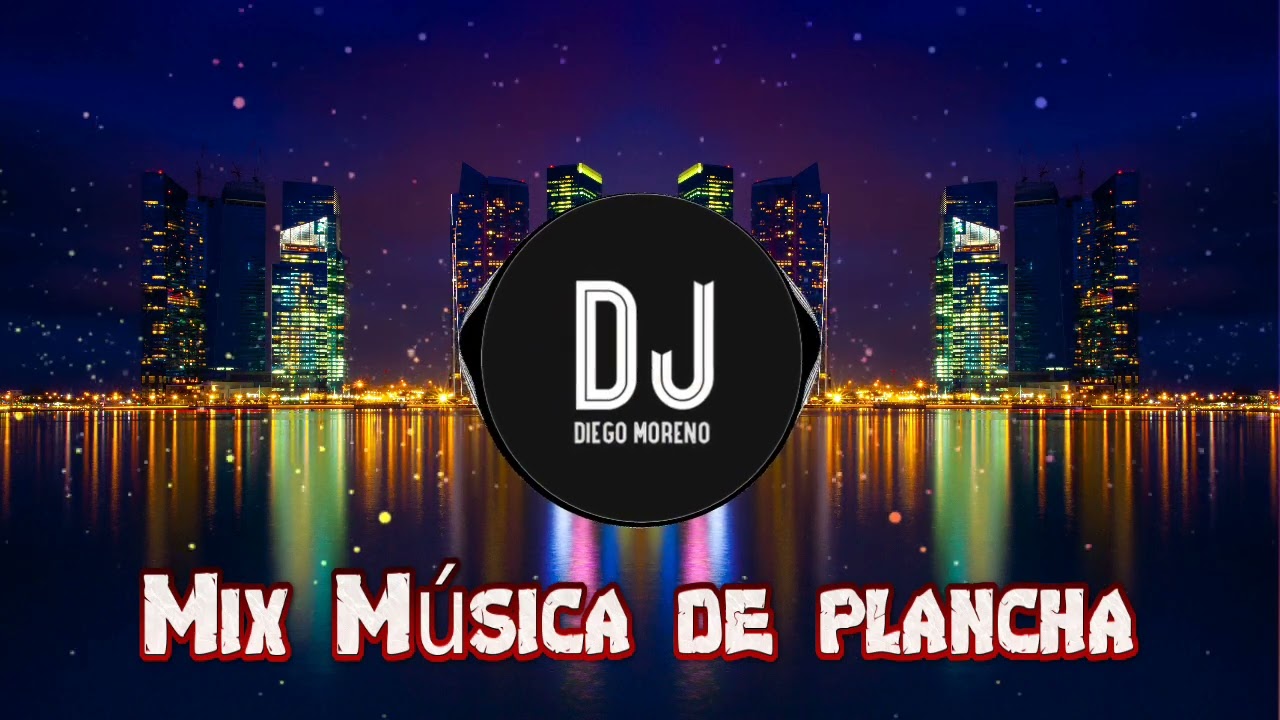 Mix M&uacute;sica de Plancha Rom&aacute;ntica  DJ DIEGO MORENO