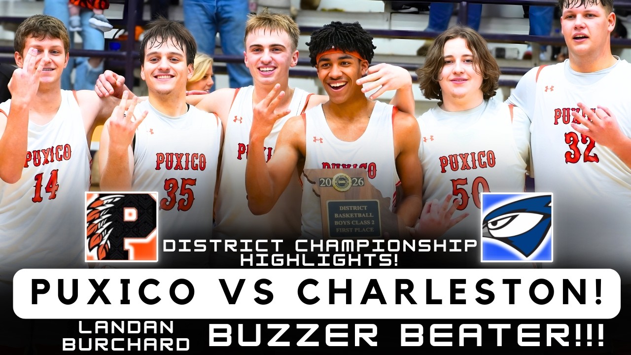 Puxico vs Charleston | Class 2 District Championship Highlights | Landan Burchard Buzzer Beater!!!
