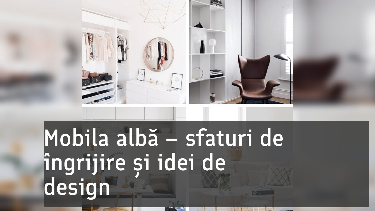 Mobila Alba in Amenajari: Cum o asortezi si cum o ingrijesti