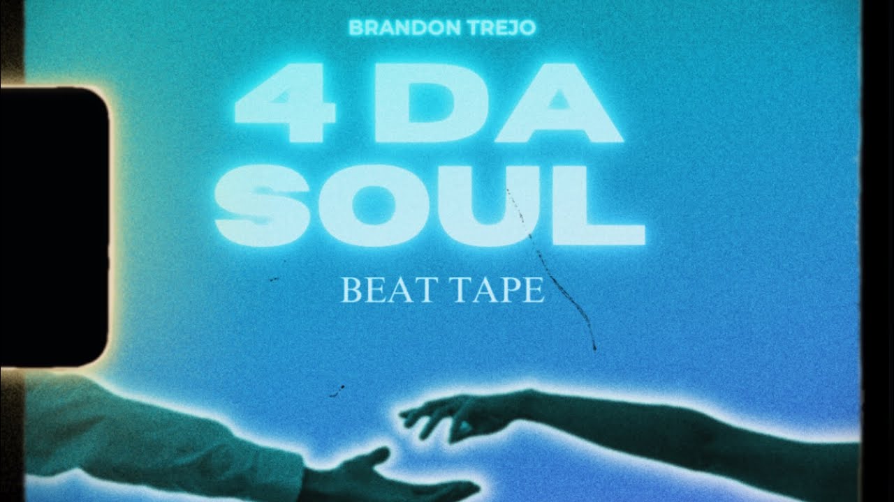4 DA SOUL BEATTAPE PROD BRANDON TREJO
