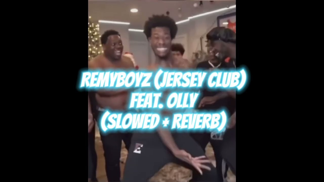 RemyBoyz (Jersey Club) Feat. Olly (SLOWED + REVERB)