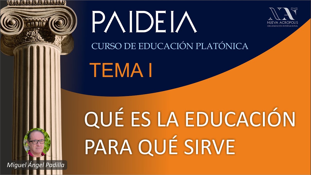 PAIDEIA -1- Qué es la educación. CURSO DE EDUCACIÓN PLATÓNICA.