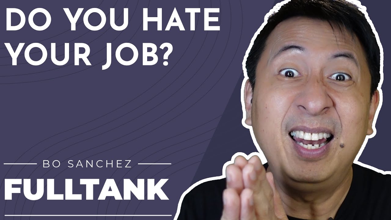Fulltank by Bo Sanchez 1354 [English]: “I Hate My Job!”