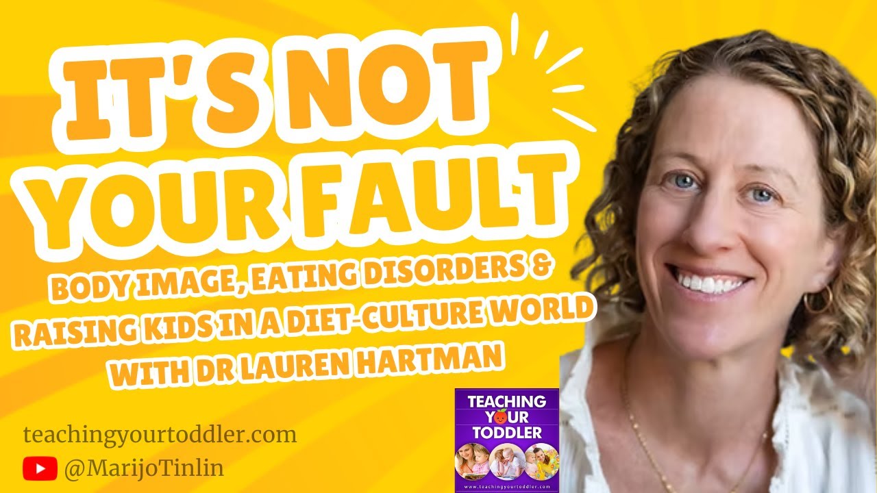 Body Image, Eating Disorders & Raising Kids in a Diet‑Culture World with Dr. Lauren Hartman - VIDEO