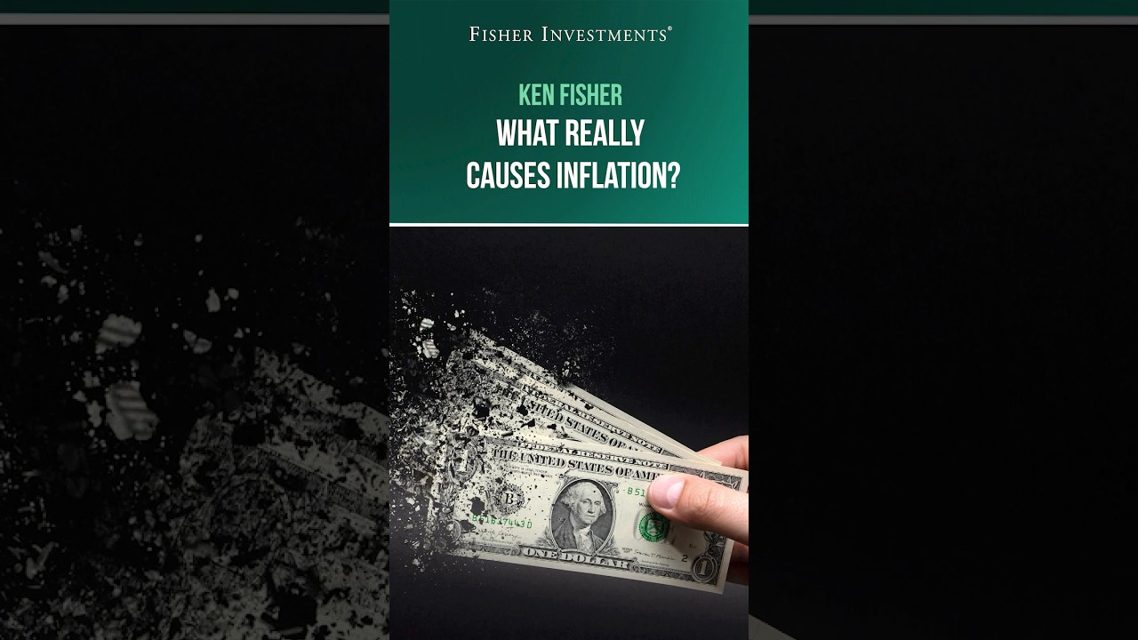 Ken Fisher: What Really Causes Inflation?