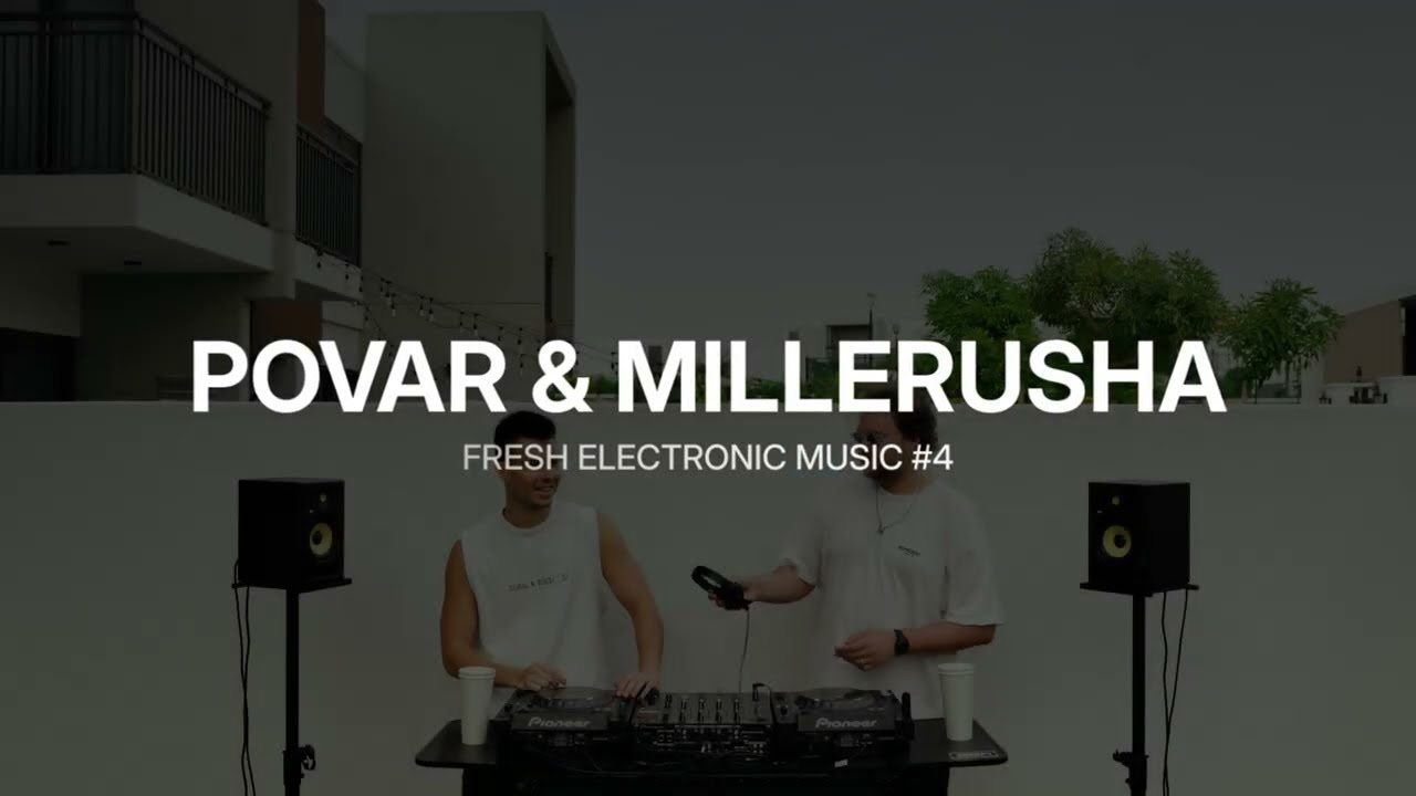 Fresh Electronic Music #4 by Povar & Millerusha in Dubai [Melodic & Afro House / Indie Dance Mix]
