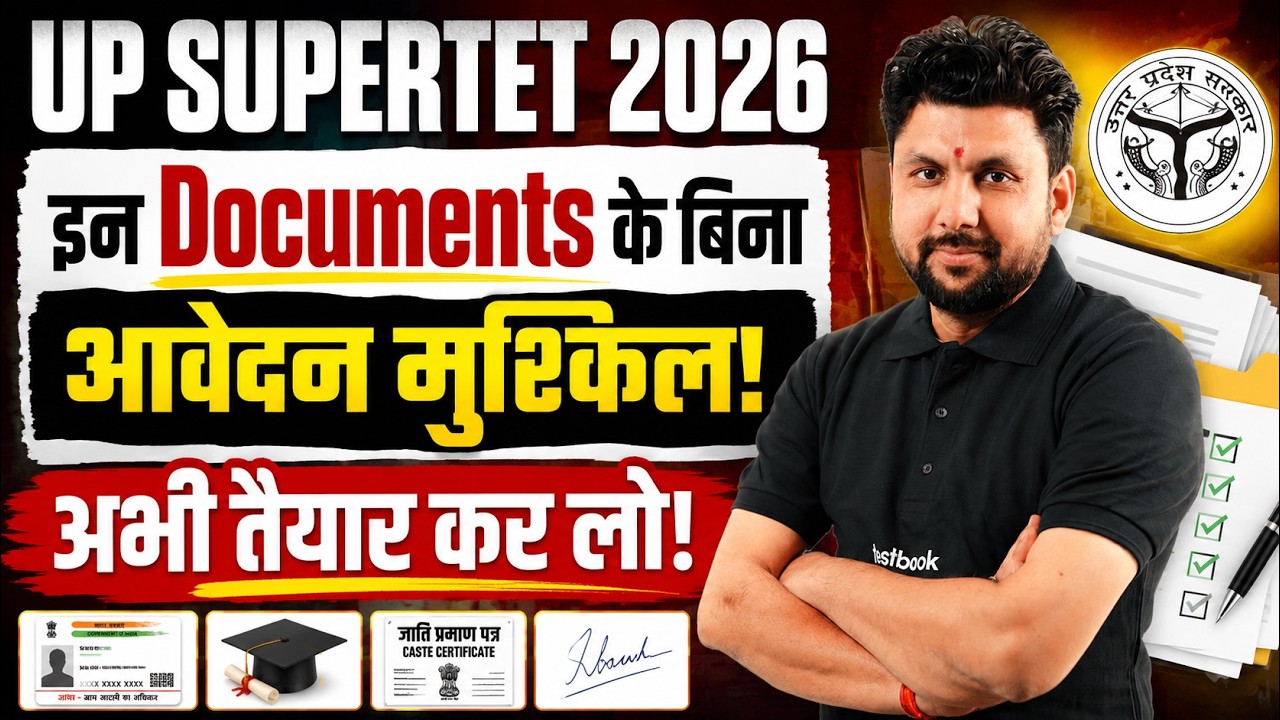 UP Super TET Vacancy 2026 Important Documents for Form Fill-Up | | UP SUPER TET Vacancy Latest News