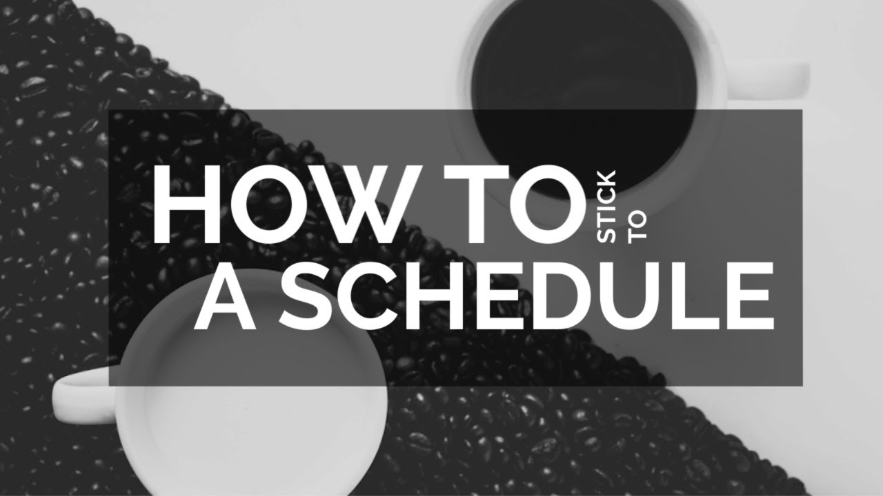 How To Stick To A Daily Schedule