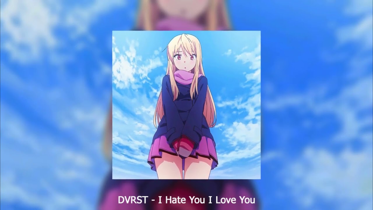 dvrst - I hate you I love you (slowed + reverb)