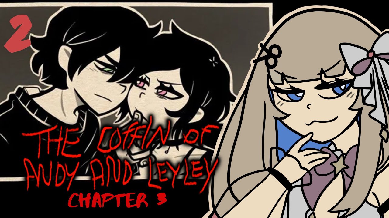 SHE TOUCHED HIS WHAT???? [The Coffin of Andy and Leyley: Chapter 3]