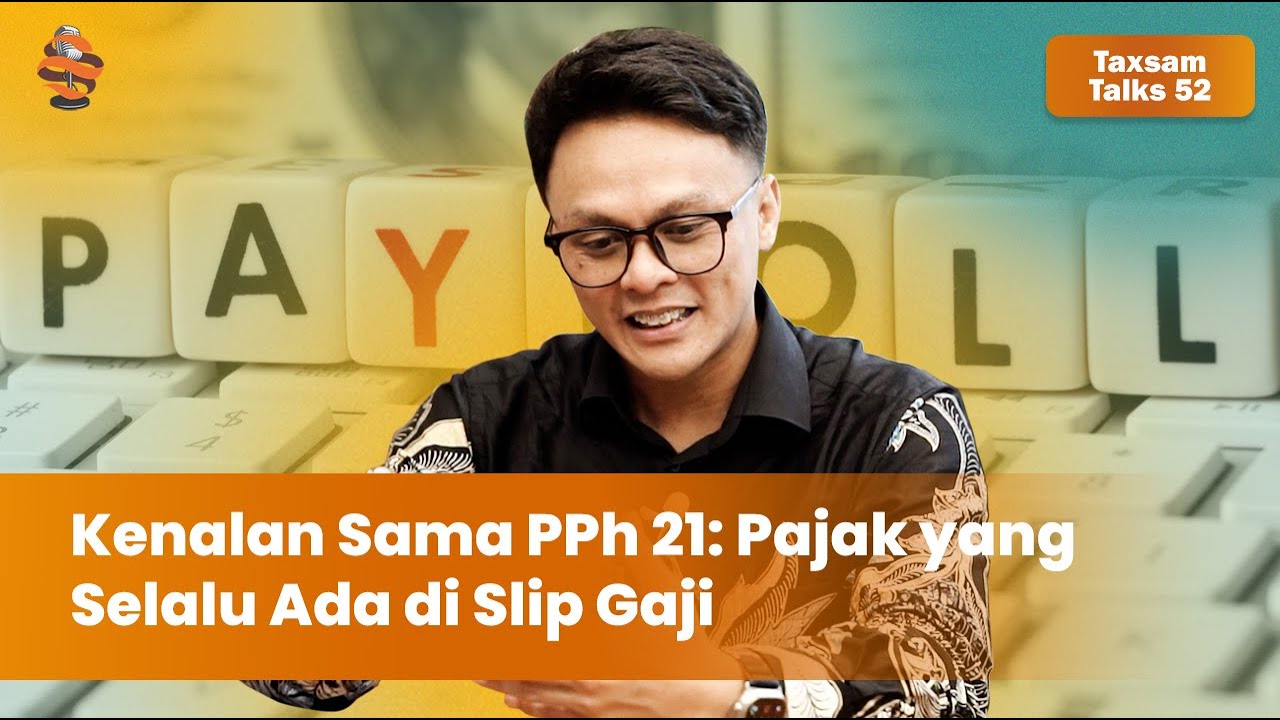 Memahami PPh 21: Kewajiban Pajak atas Penghasilan Orang Pribadi | Taxsam.co Talks