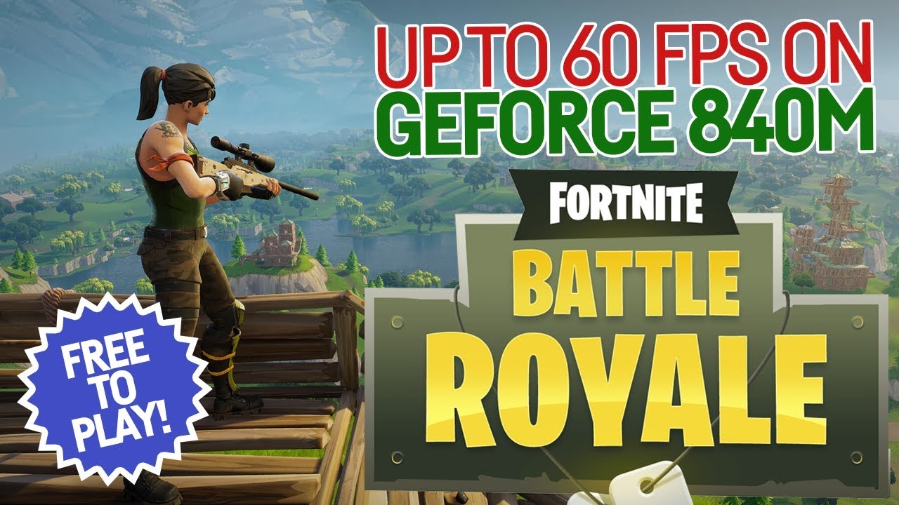 FORTNITE BATTLE ROYALE - NVIDIA GEFORCE 840M / 940M / i5 4210U