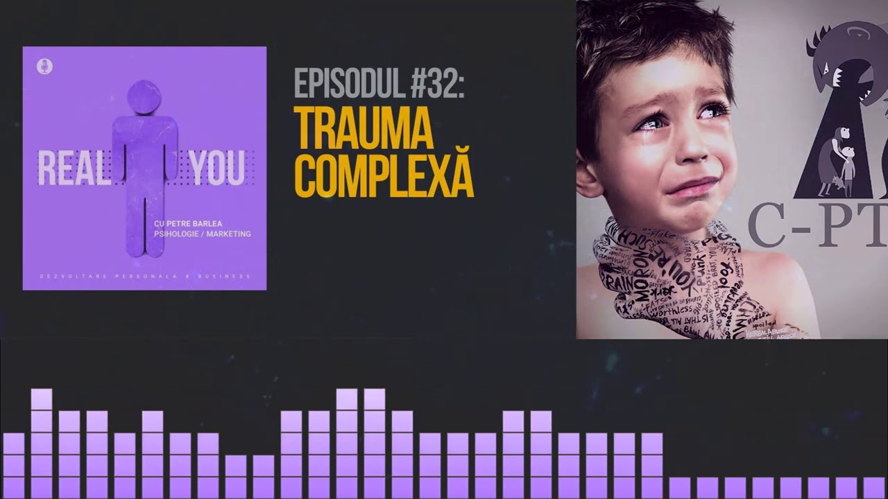 TRAUMA COMPLEXĂ - Ce este, de unde vine & cum o tratăm? 🥺 | [EP32] The Real You Podcast