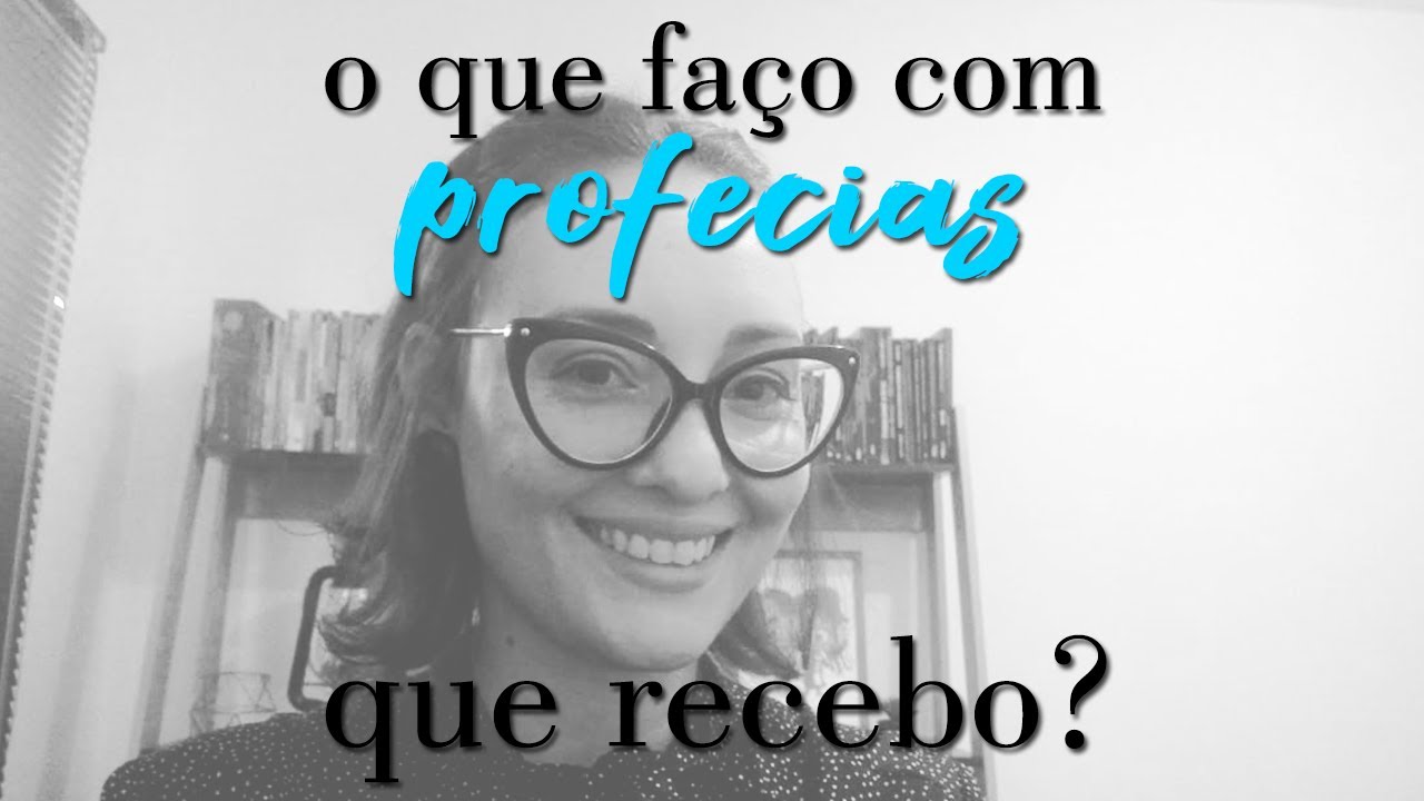 O que faço com profecias que recebi?